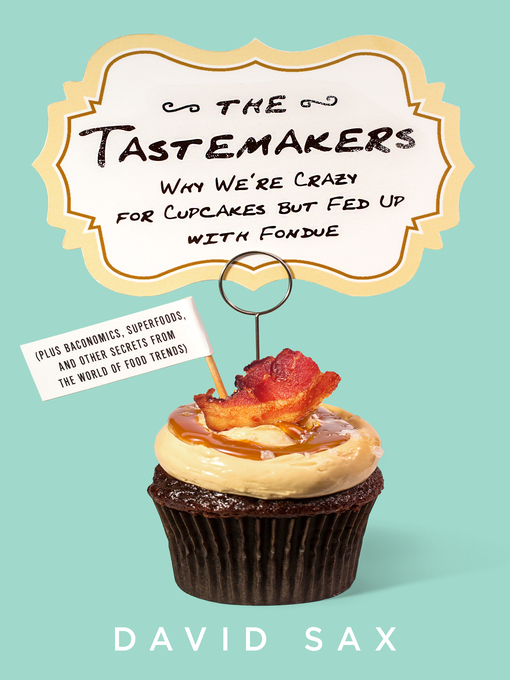 Title details for The Tastemakers by David Sax - Wait list